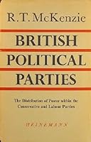 BRITISH POLITICAL PARTIES. The Distribution of Power within the Conservative and Labour Parties. B0006DL7NK Book Cover