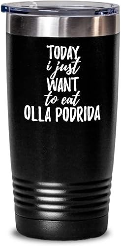 Today I Just Want To Eat Olla Podrida Tumbler Saying Funny Gift Idea Insulated Cup With Lid Black 20 Oz