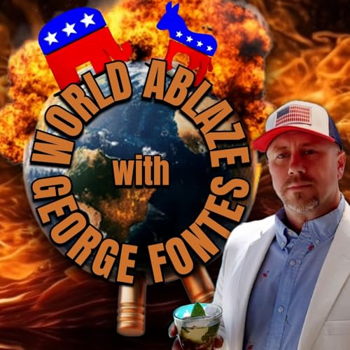 World Ablaze with George Fontes Podcast Por Fontes Media arte de portada
