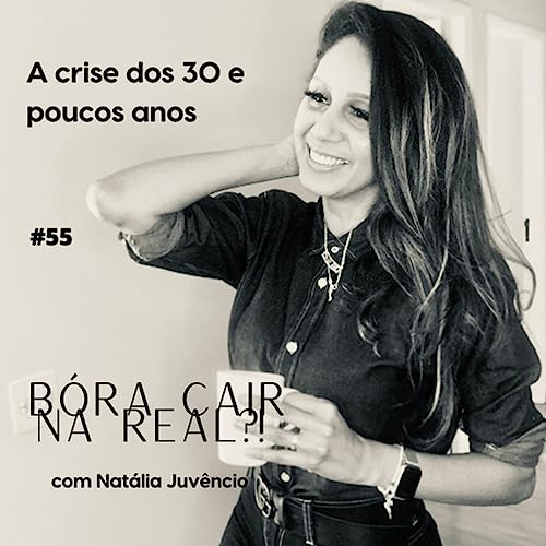 #55- A crise dos 30 e poucos anos