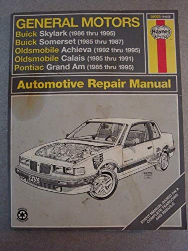 Haynes Buick Skylark and Somerset Oldsmobile Achieva and Calais and Pontiac Grand Am (85 - 98) Manual