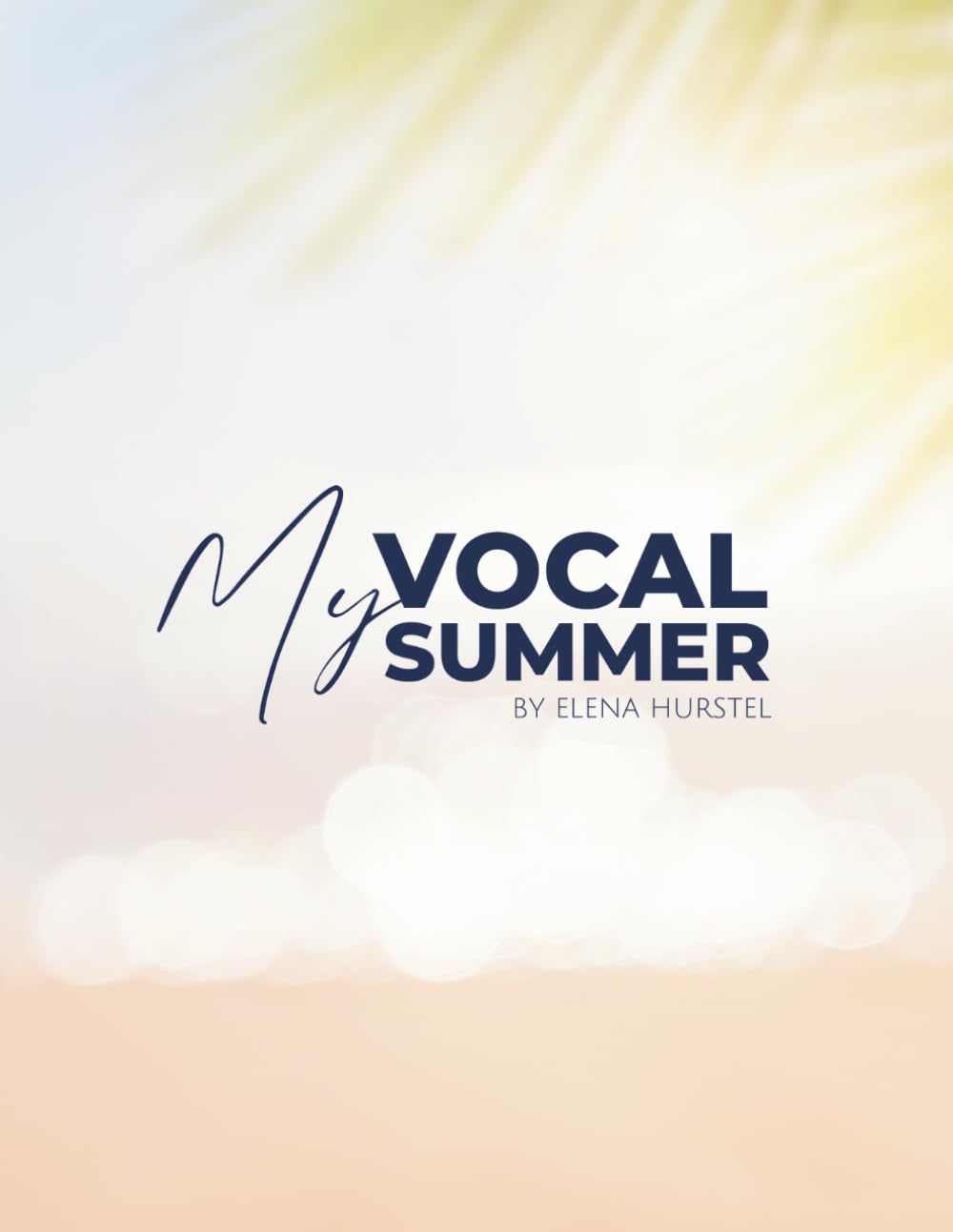 My Vocal Summer By Elena Hurstel: (Broché prémium - Édition 2025)