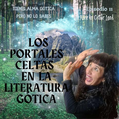 『Tienes alma gótica pero no lo sabes – #11 Los portales celtas en la literatura gótica』のカバーアート