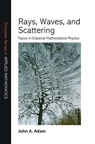 Buy Rays, Waves, and Scattering: Topics in Classical Mathematical Physics (Princeton Series in Applied Mathematics (Hardcover)) — BookShops.in