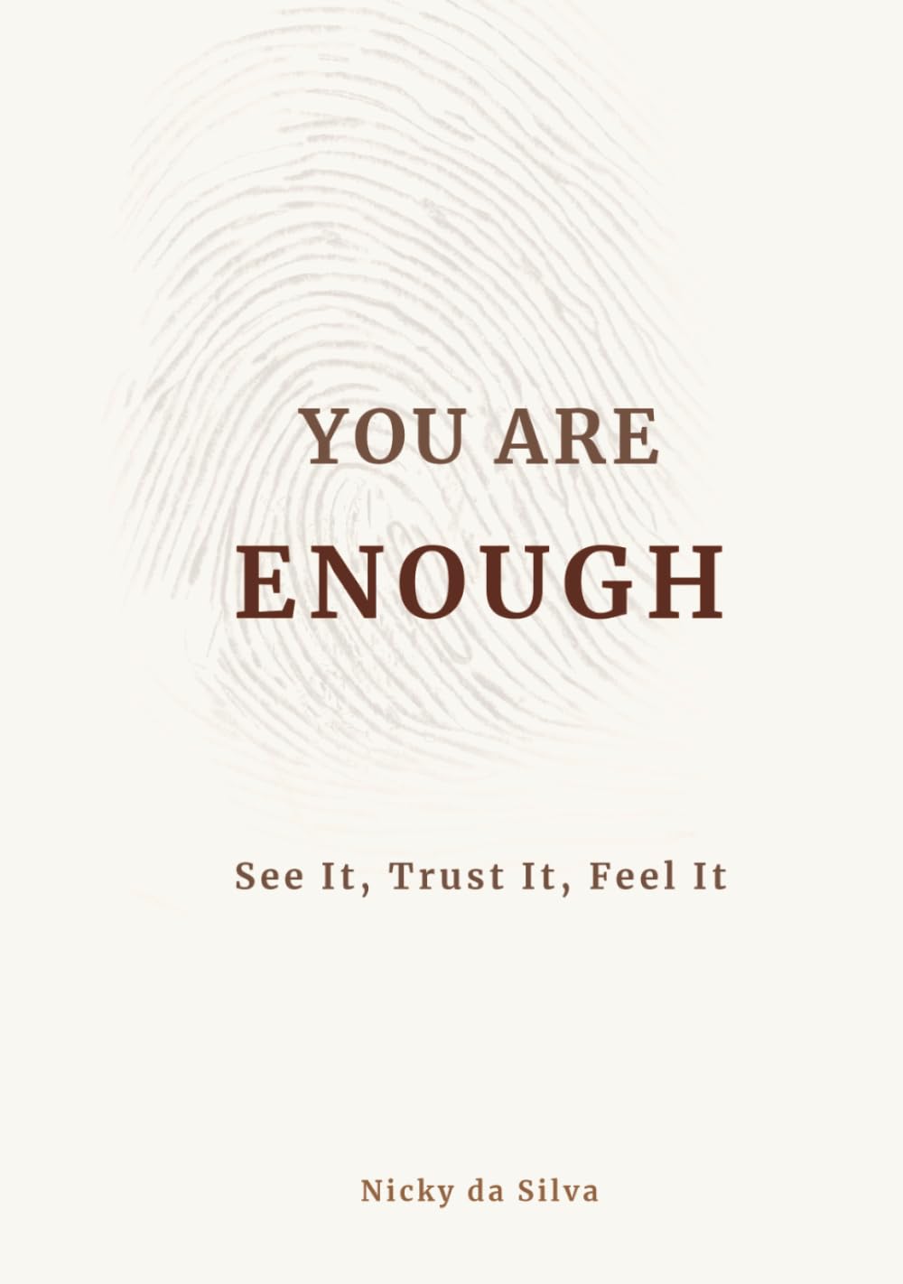 YOU ARE ENOUGH: See it, Trust it, Feel it