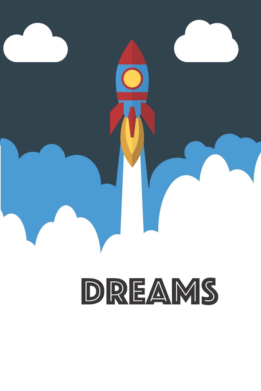 Dreams: Rocket Blasting Off Kids Journal to Write In, Boys and Girls, Great Notebook, Diary, Workbook