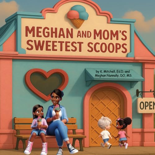 Meghan and Mom’s Sweetest Scoops