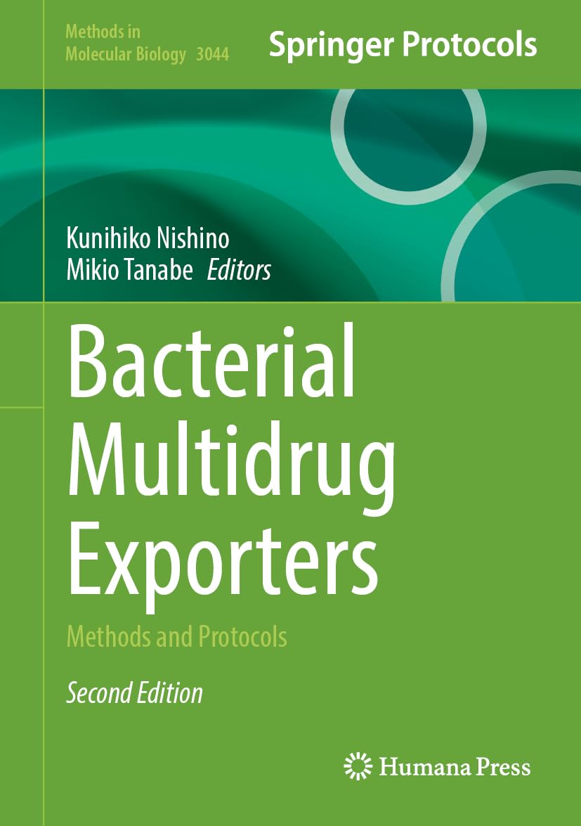 Bacterial Multidrug Exporters: Methods and Protocols (Methods in Molecular Biology, 3044)
