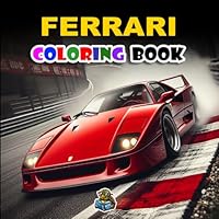 FERRARI COLORING BOOK: 60 magnificent coloring pages of Ferraris of all eras for kids and adults (COLLECTION OF COLORING AND STORY BOOKS FOR KIDS) B0D9WCDCNP Book Cover
