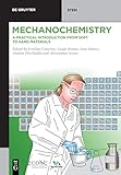 Mechanochemistry: A Practical Introduction from Soft to Hard Materials (De Gruyter STEM)