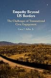 Empathy Beyond US Borders: The Challenges of Transnational Civic Engagement (Cambridge Studies in Social Theory, Religion and Politics)