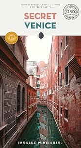 Secret Venice Guide: A guide to the unusual and unfamiliar (Jonglez Secret Guides)