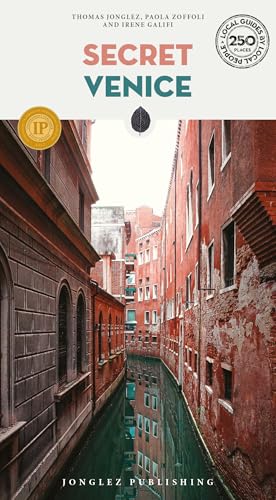 Secret Venice Guide: A guide to the unusual and unfamiliar (Jonglez Secret Guides)