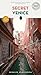 Secret Venice Guide: A guide to the unusual and unfamiliar (Jonglez Secret Guides)