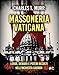 Massoneria Vaticana. Logge, Denaro E Poteri Occulti Nell'inchiesta Gagnon - 3