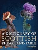 A Dictionary of Scottish Phrase and Fable