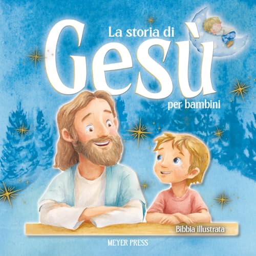 La Storia di Gesù per Bambini: La Bibbia illustrata per bambini – Piccoli libri con grandi storie da leggere