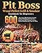 Produktbild Pit Boss Wood Pellet Grill & Smoker Cookbook for Beginners: 600-Day Tasty BBQ Recipes to Enjoy Perfect Smoking with Your Pit Boss