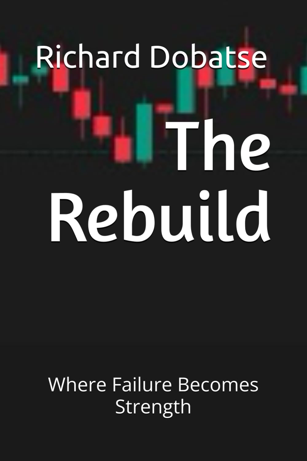 The Rebuild: Where Failure Becomes Strength