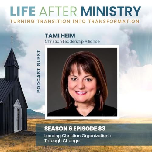 Leading Christian Organizations Through Change (featuring Tami Heim)