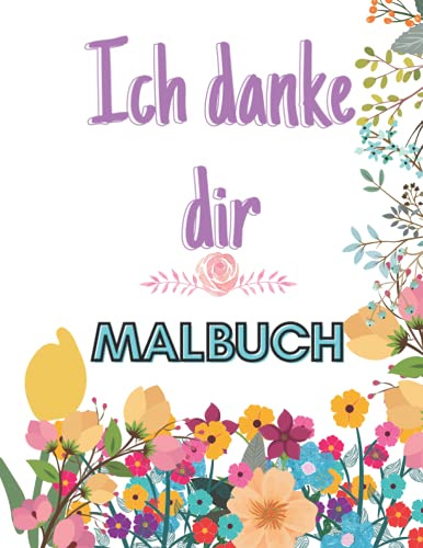 Ich Danke Dir Malbuch: Gute Idee, sich jmd bedanken: Hochwertige Malvorlagen: Für Erwachsene Und Kinder (German Edition)