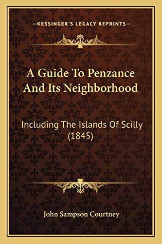 A Guide To Penzance And Its Neighborhood: Including The Islands Of Scilly (1845)