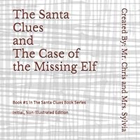 The Santa Clues and The Case of the Missing Elf 1674798598 Book Cover
