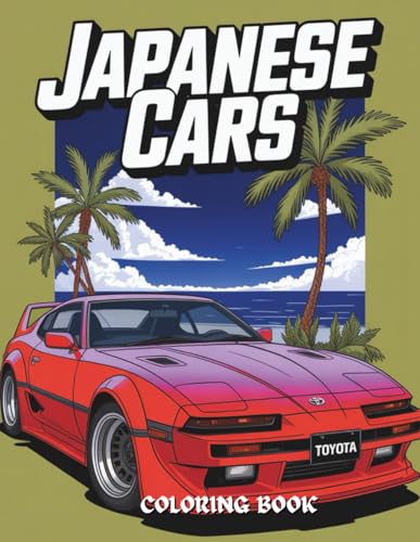 Japanese Cars Coloring Book: 50+ Iconic JDM and Classic Japanese Vehicles for...