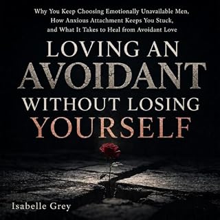 Loving an Avoidant Without Losing Yourself cover art
