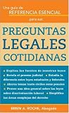 Una Gu&Atilde;&shy;a de Referencia Esencial para sus Preguntas Legales Cotidianas: Una referencia esencial para sus preguntas legales diarias (An essential ... everyday legal questions) (Spanish Edition)