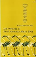 Life History of North American Marsh Birds, Flamingo, Spoonbill, Ibis, Jabiru, Bittern, Heron, Egret, Crane, Limpkin, Rail, Crake, Gallinule, Coot B006TGFQ12 Book Cover