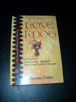 Hardcover The Love Knot: A Novel of the 14th Century England Featuring Geoffrey Chaucer Book