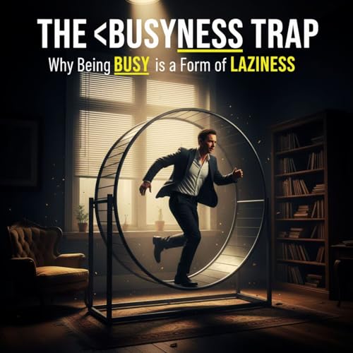 『The Busyness Trap: Why Being Busy is a Form of Laziness』のカバーアート