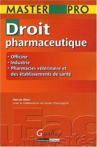 livre Droit pharmaceutique : Officine, industrie, pharmacies vétérinaire et des établissements de santé de Hervé Dion (2 décembre 2008) Broché