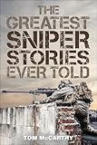 The Greatest Sniper Stories Ever Told