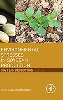 Environmental Stresses in Soybean Production: Soybean Production Volume 2 0128015357 Book Cover
