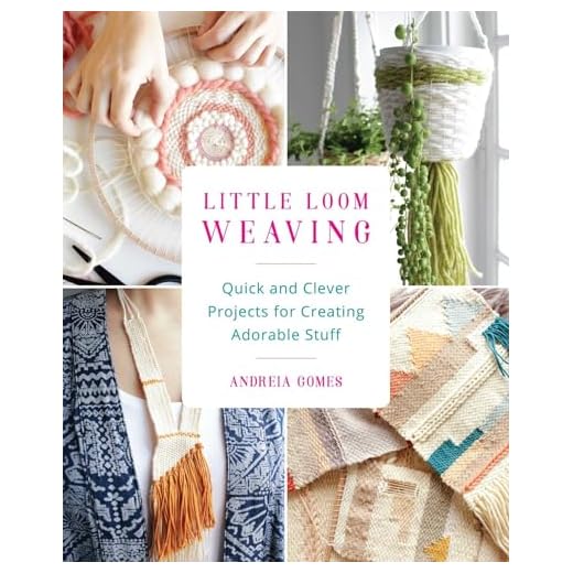 Little Loom Weaving: Quick and Clever Projects for Creating Adorable Stuff