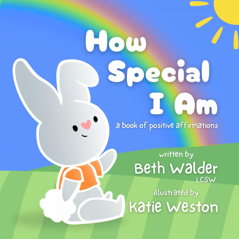 How Special I Am: A Book of Positive Affirmations: 1 (Weston Books)