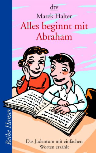 Alles beginnt mit Abraham: Das Judentum mit einfachen Worten erzählt (dtv Fortsetzungsnummer 85, Ba