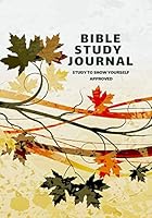 Bible Study Journal Study to Show Yourself Approved: Bible Study Organizer 1791534643 Book Cover