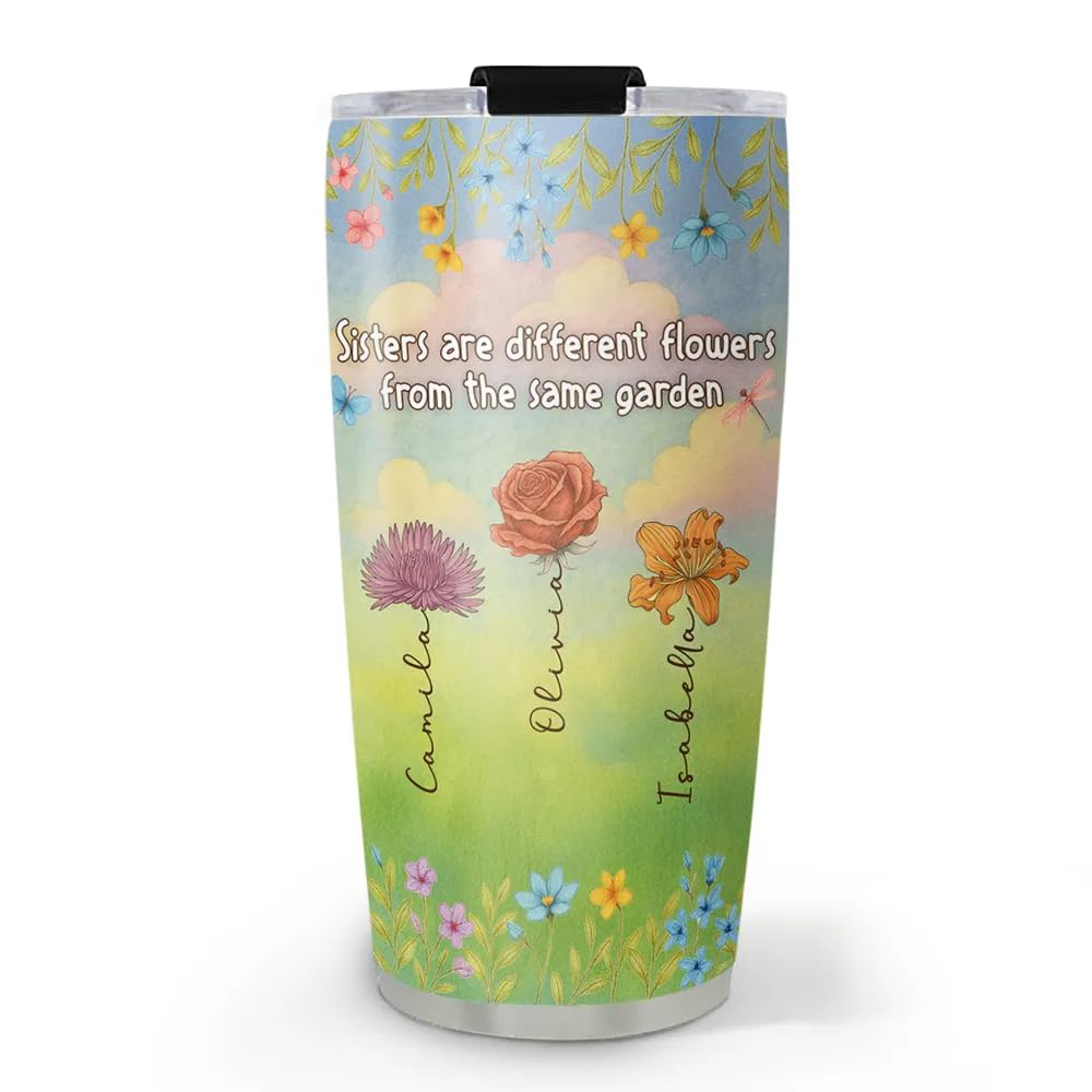 Custom Birth Flower Sisters Are Different Flowers From The Same Garden 20oz Tumbler Cup Sister Unique Gift Christmas