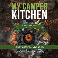 My Camper Kitchen : A Quick and Easy Cookbook 1080142223 Book Cover