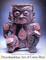 Between Continents/Between Seas: Pre-Columbian Art of Costa Rica 0895580888 Book Cover