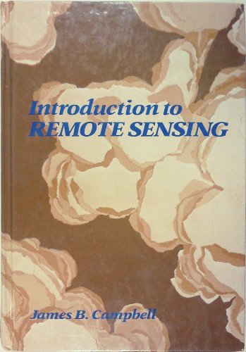 Compare Textbook Prices for Introduction to Remote Sensing: First Edition ISBN 9780898627763 by Campbell PhD, James B.