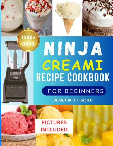 Ninja CREAMi Recipe Cookbook fo Beginners: 1500+ Days of Delicious