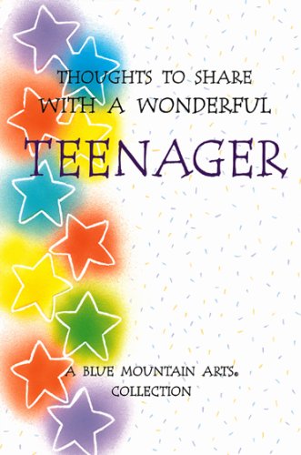 Thoughts to Share With a Wonderful Teenager Thoughts to Share With a Wonderful Teenager