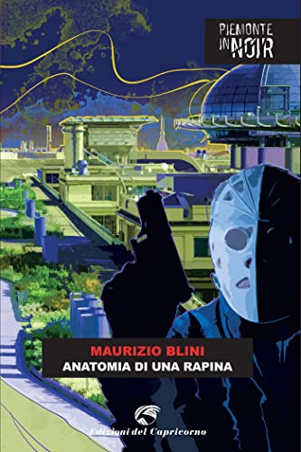 Anatomia di una rapina (Piemonte in noir