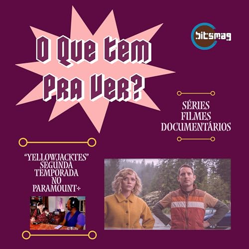 Yellowjackets - Segunda Temporada no Paramount Plus - Podcast O Que Tem Pra Ver?