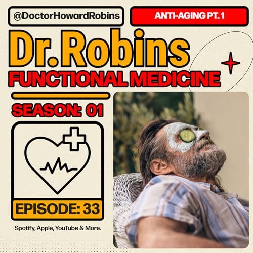 🕰️ Anti-Aging Secrets Pt. 1: Why & How to Slow It Down | Functional Medicine with Dr. Howard Robins