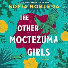 The Other Moctezuma Girls Audiolibro Por Sofia Robleda arte de portada